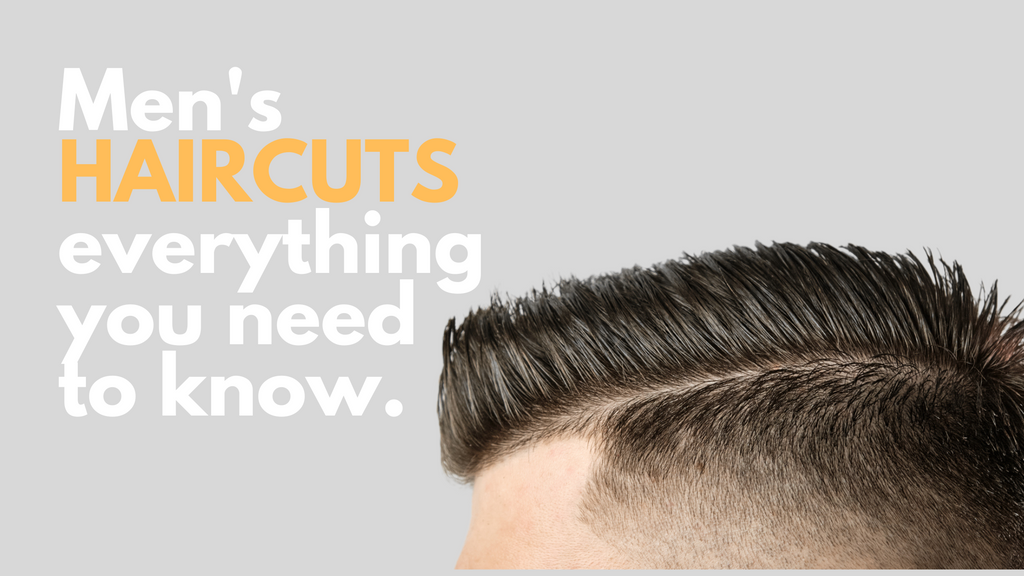 Men's Haircuts: Everything You Need to Know